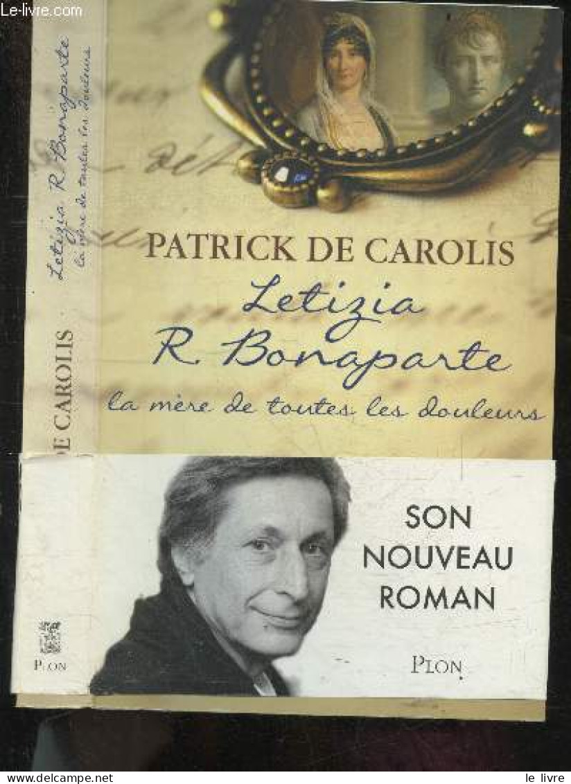 Letizia R. Bonaparte, La Mere De Toutes Les Douleurs - Roman + Envoi De L'auteur - De Carolis Patrick - 2014 - Livres Dédicacés