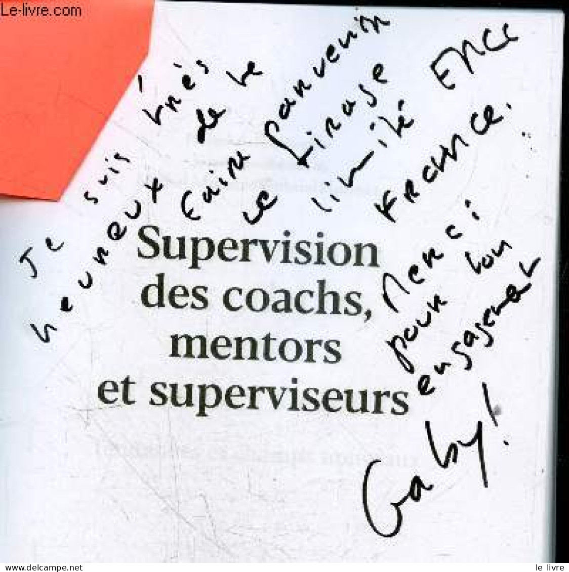 Supervision Des Coaches, Mentors Et Superviseurs - Tendances Et Champs Nouveaux + Envoi De L'auteur - "tirage Limite EMC - Livres Dédicacés