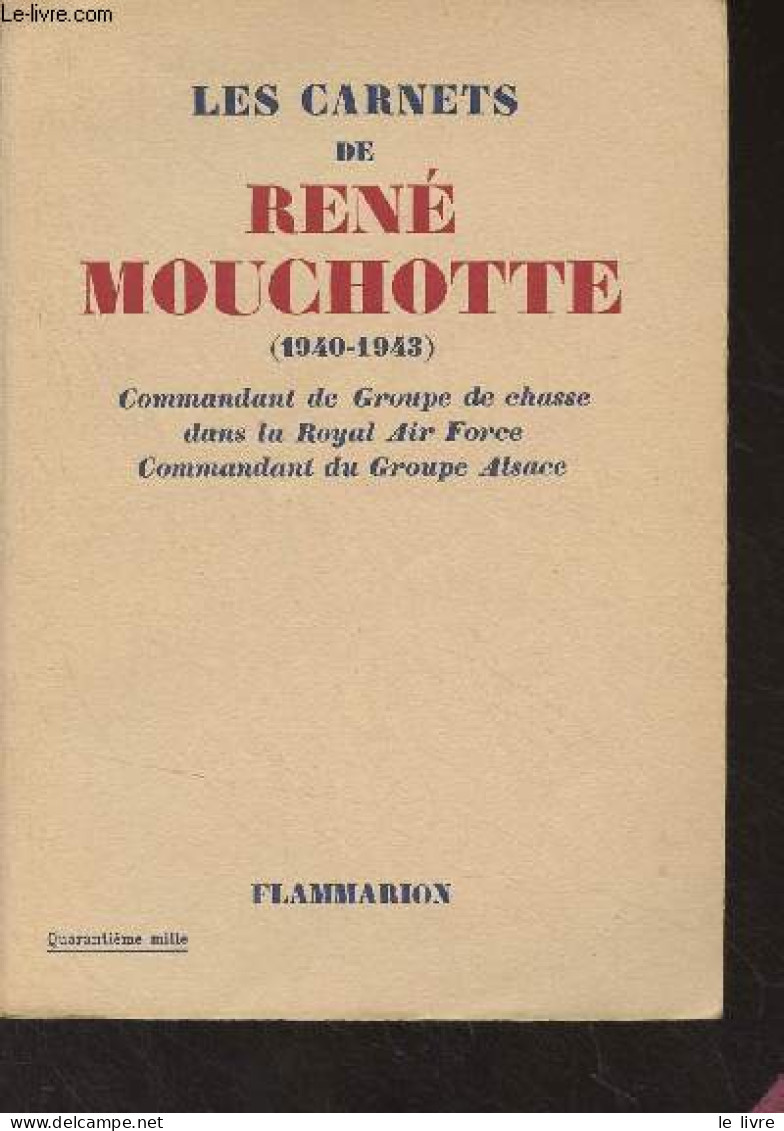 Les Carnets De René Mouchotte (1940-1945) Commandant De Groupe De Chasse Dans La Royal Air Force, Commandant Du Groupe A - AeroAirplanes