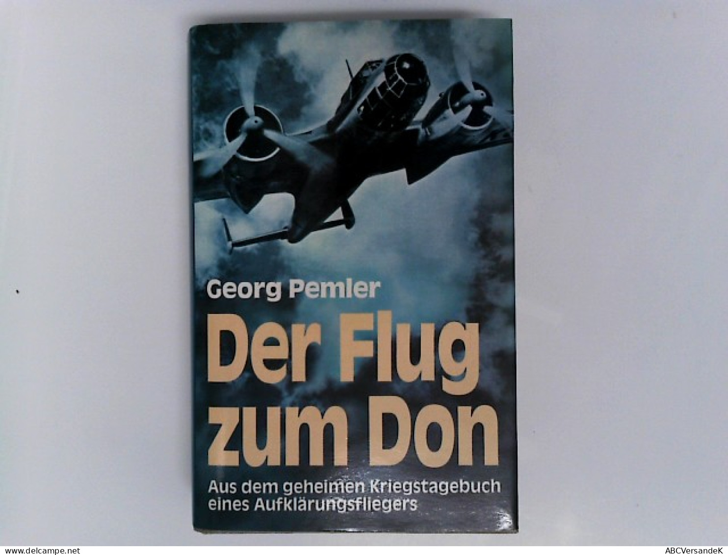Der Flug Zum Don: Aus Dem Geheimen Kriegstagebuch Eines Aufklärungsfliegers - Police & Military