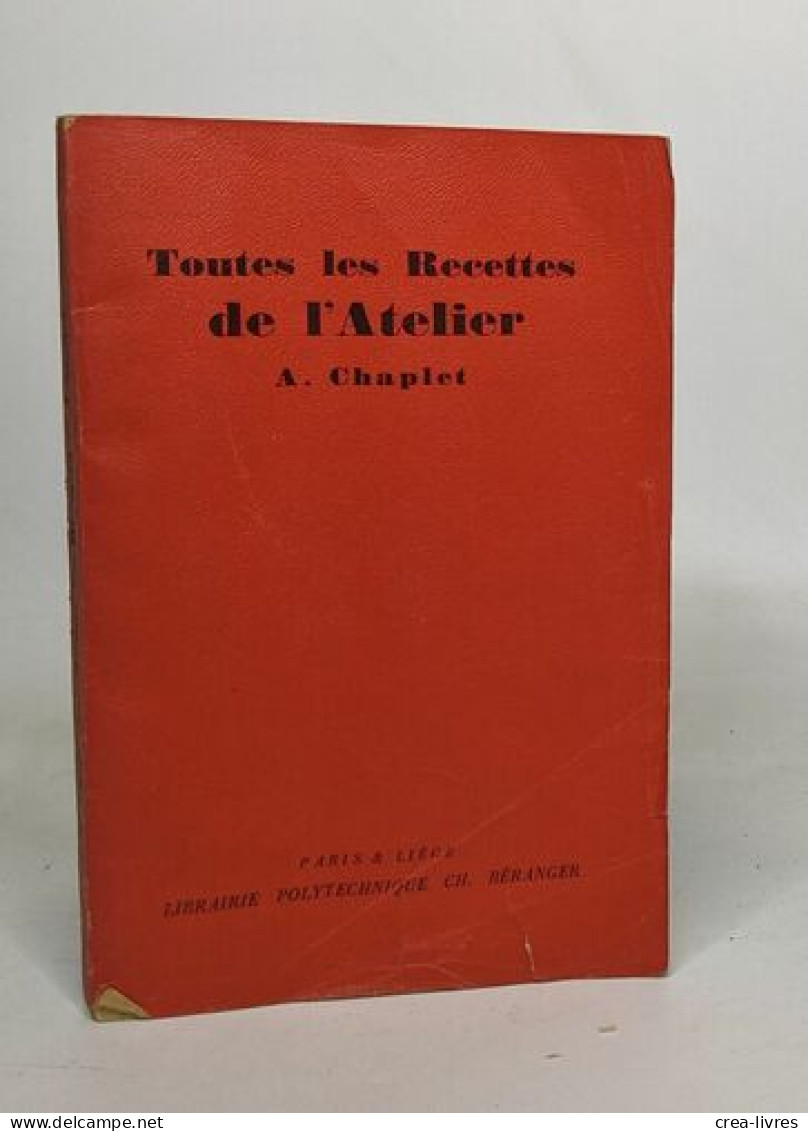 Toutes Les Recettes De L'atelier - édition Nouvelle Avec 211 Figures - Non Classés