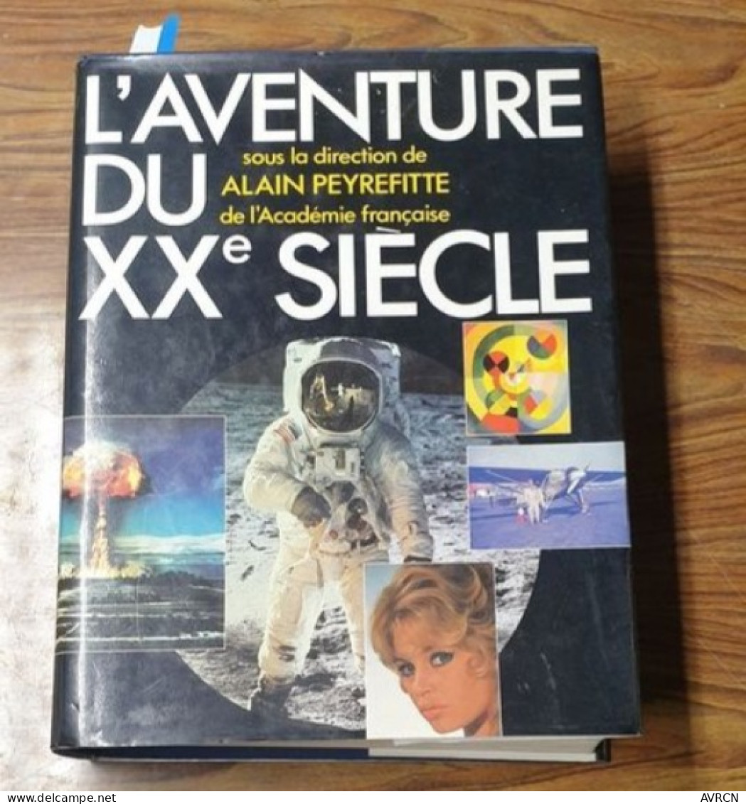 L’AVENTURE DU XXè SIECLE ALAIN PEYREFITTE 1987 - Enzyklopädien