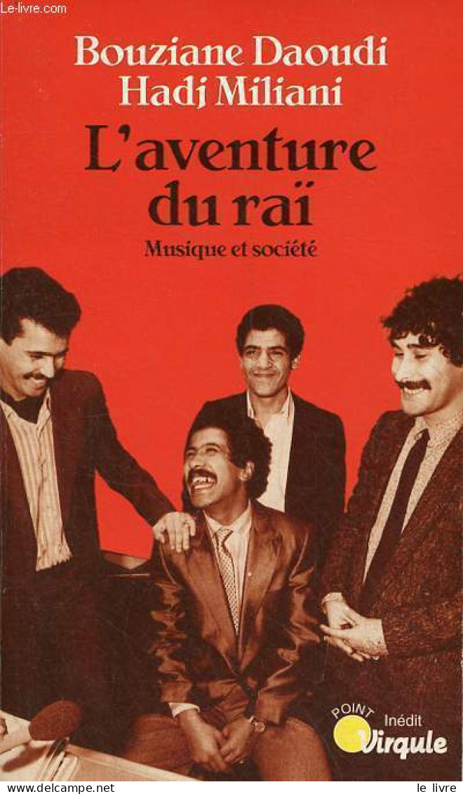 L'aventure Du Raï - Musique Et Société - Collection Point Virgule N°165. - Daoudi Bouziane & Miliani Hadj - 1996 - Música