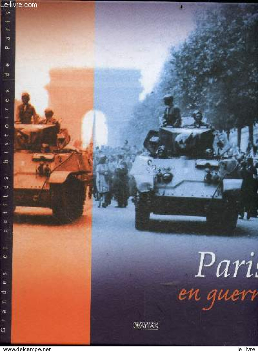 Paris En Guerre - Collection Grandes Et Petites Histoires De Paris - SYLVIE GIRARD LAGORCE -COLLECTIF - 2014 - Ile-de-France