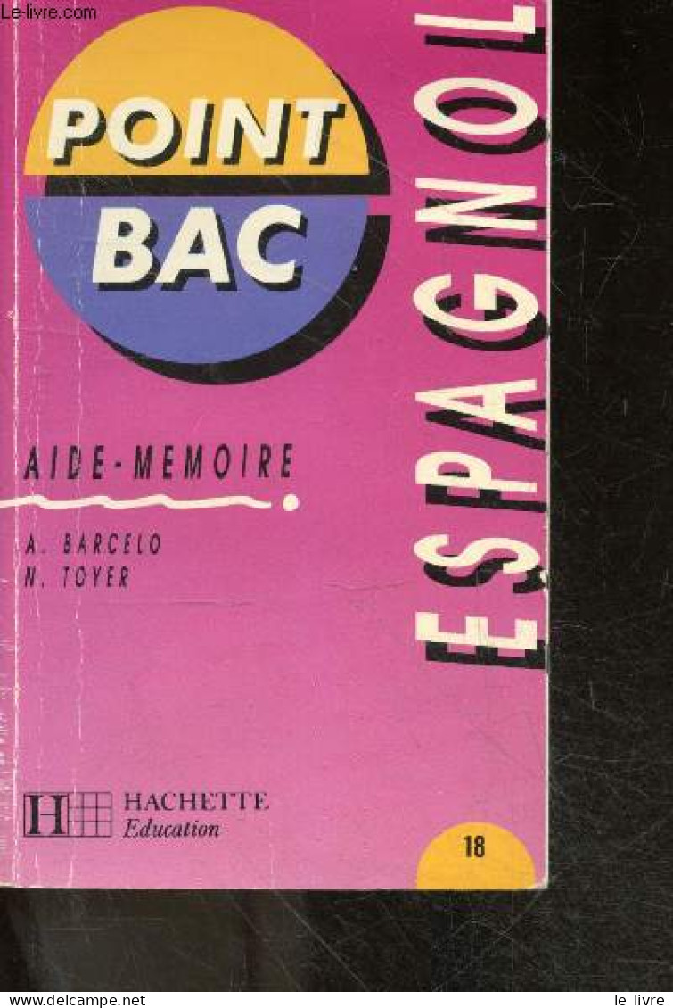 Aide-Memoire Espagnol - Point Bac N°18 - Toyer N. - Barcelo A. - 1991 - Non Classés