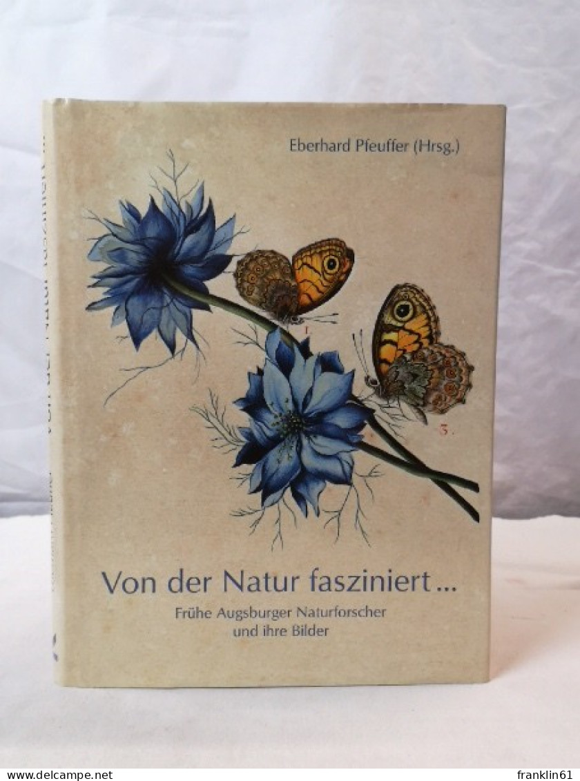 Von Der Natur Fasziniert ... : Frühe Augsburger Naturforscher Und Ihre Bilder. - Animales