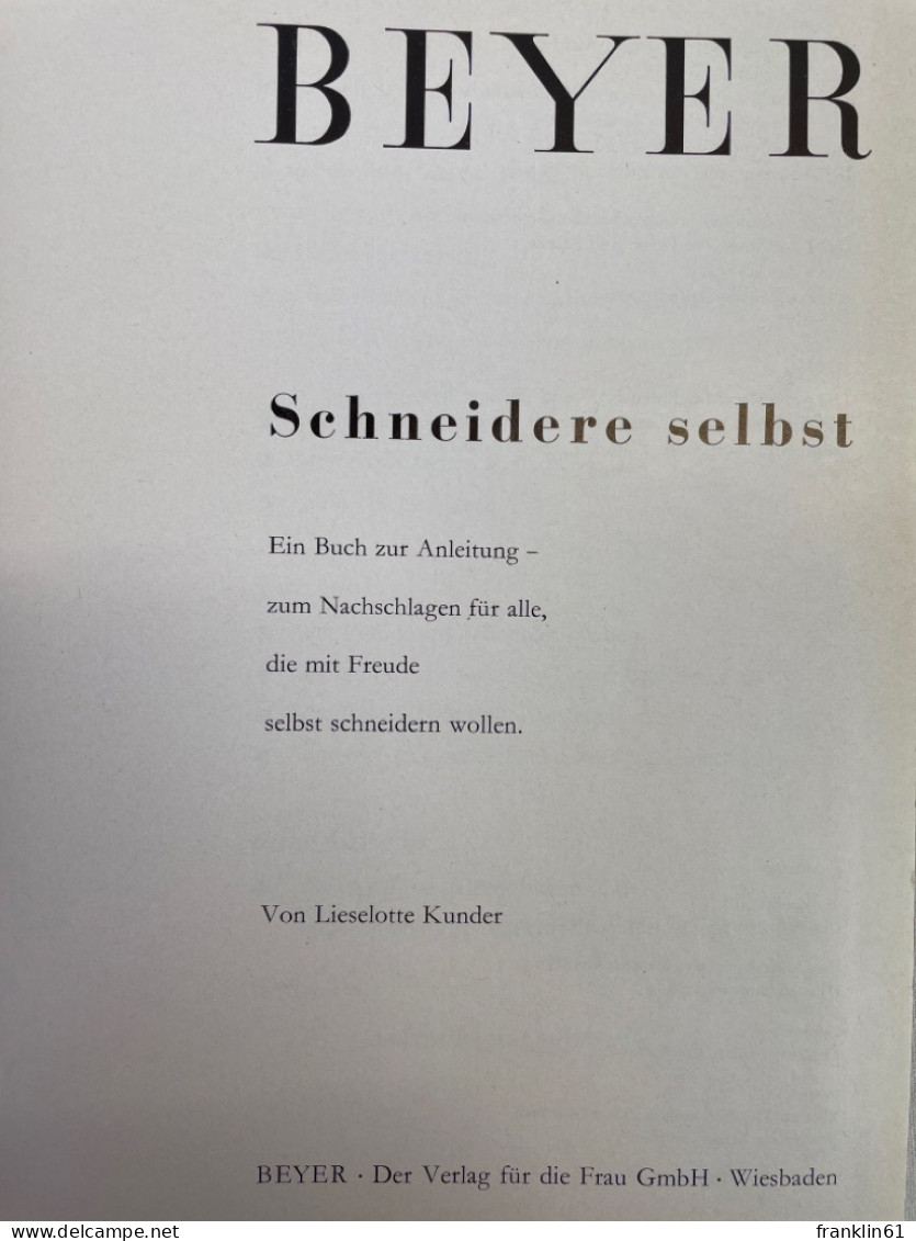 Schneidere Selbst : Ein Buch Zur Anleitung, Zum Nachschlagen Für Alle, Die Mit Freude Selbst Schneidern Wollen - Couture