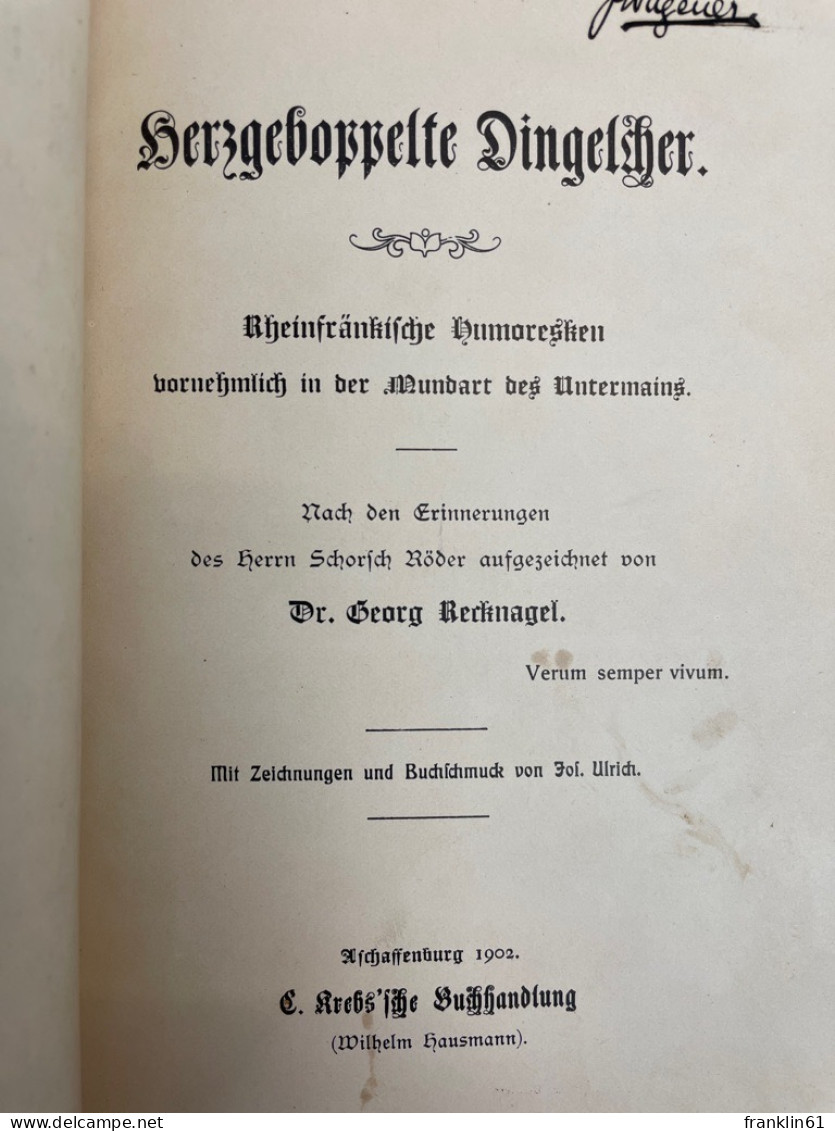 Herzgeboppelte Dingelcher: Rheinfränkische Humoresken Vornehmlich In Der Mundart Des Untermains - Gedichten En Essays