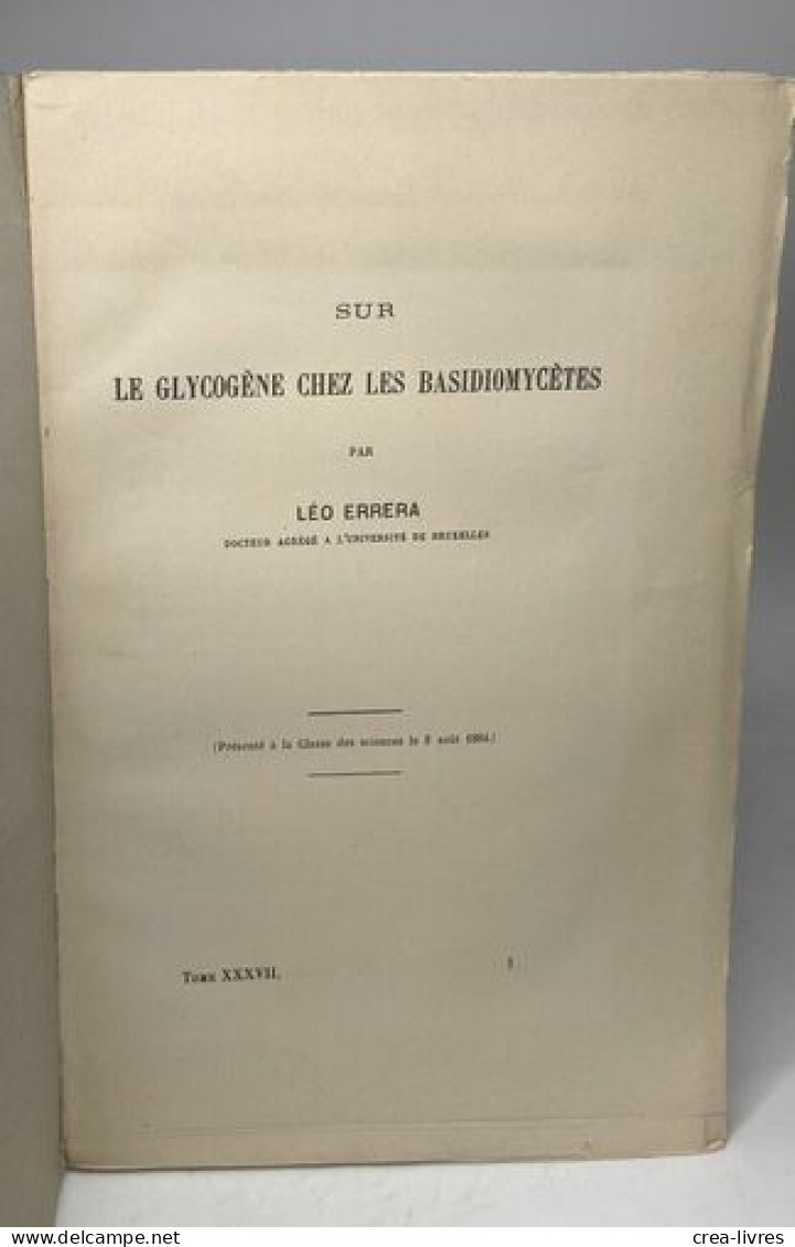 Sur Le Glycogène Chez Les Basidiomycètes / Mémoires Couronnés Et Autres Mémoires 2e Fasicule TOME XXXVII - Non Classés