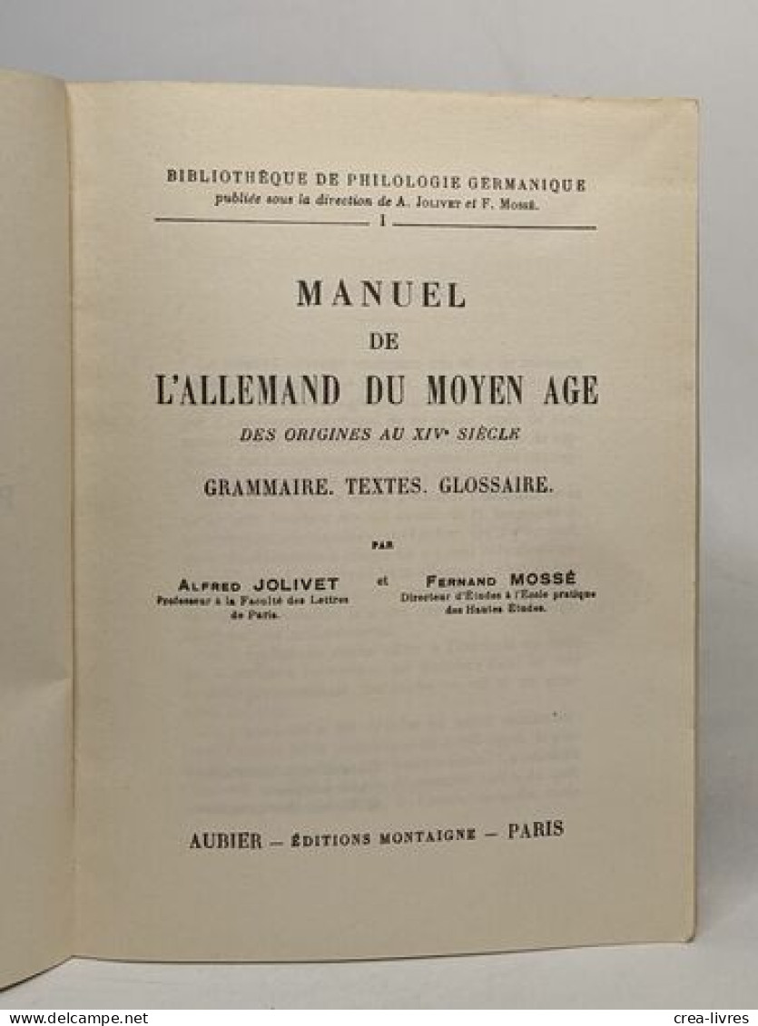 Manuel De L'allemand Du Moyen âge Des Origines Au XIVe Siècle . Grammaire. Texte . Glossaire - Non Classés