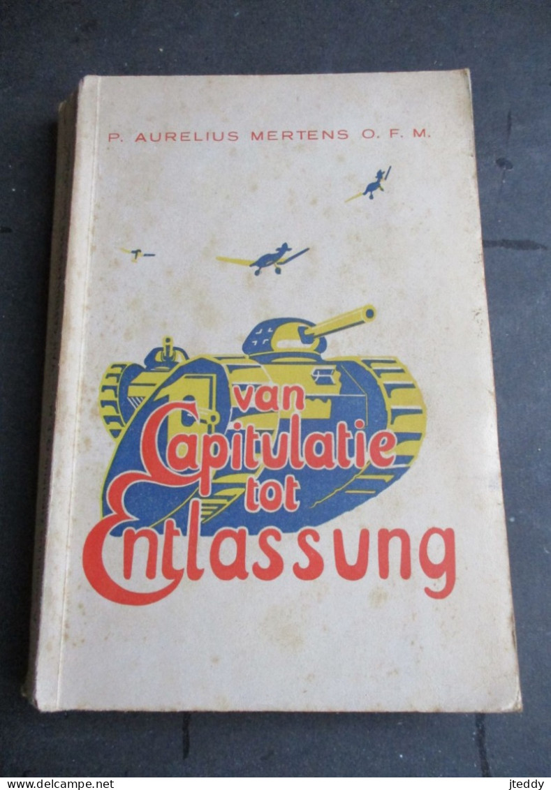 OUD Boek  1948-7   Door P . Aurelius  MERTENS  O . F . M .  VAN  CAPITULATIE  Tot  ENTLASSUNG - Nederlands