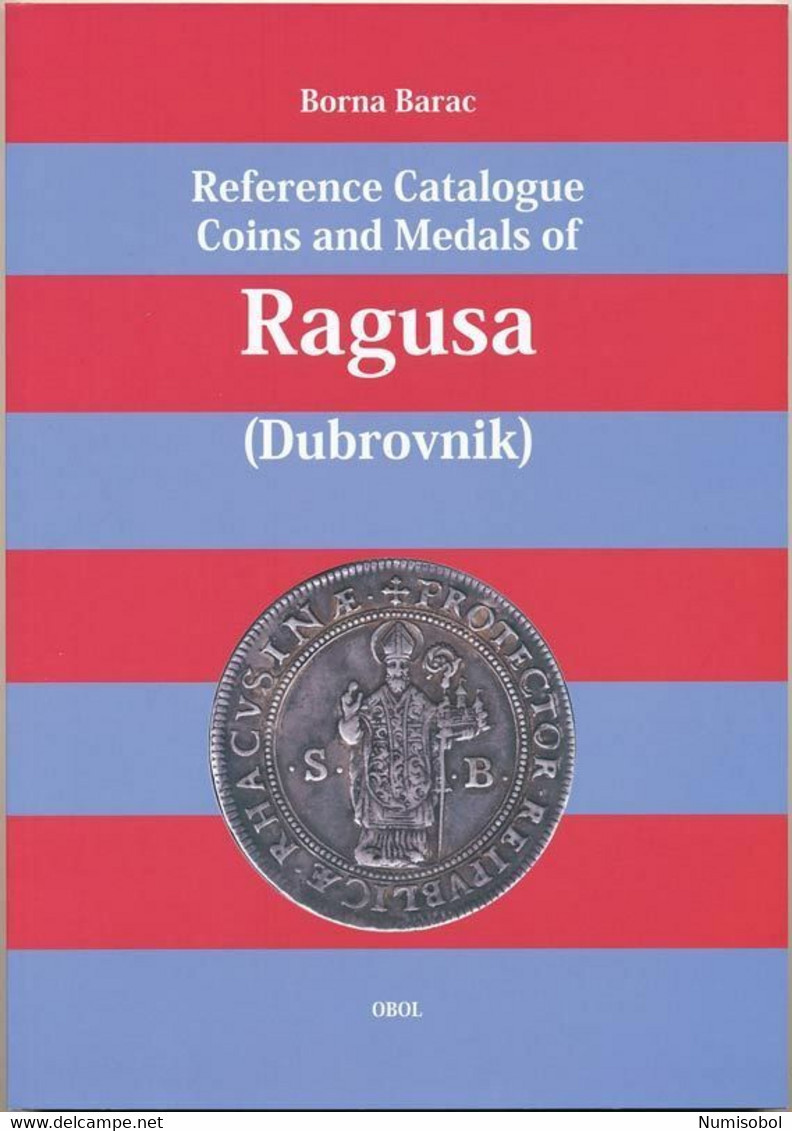 DUBROVNIK, RAGUSA - Borna Barac: Reference Catalogue Coins And Medals Of Ragusa - Livres & Logiciels