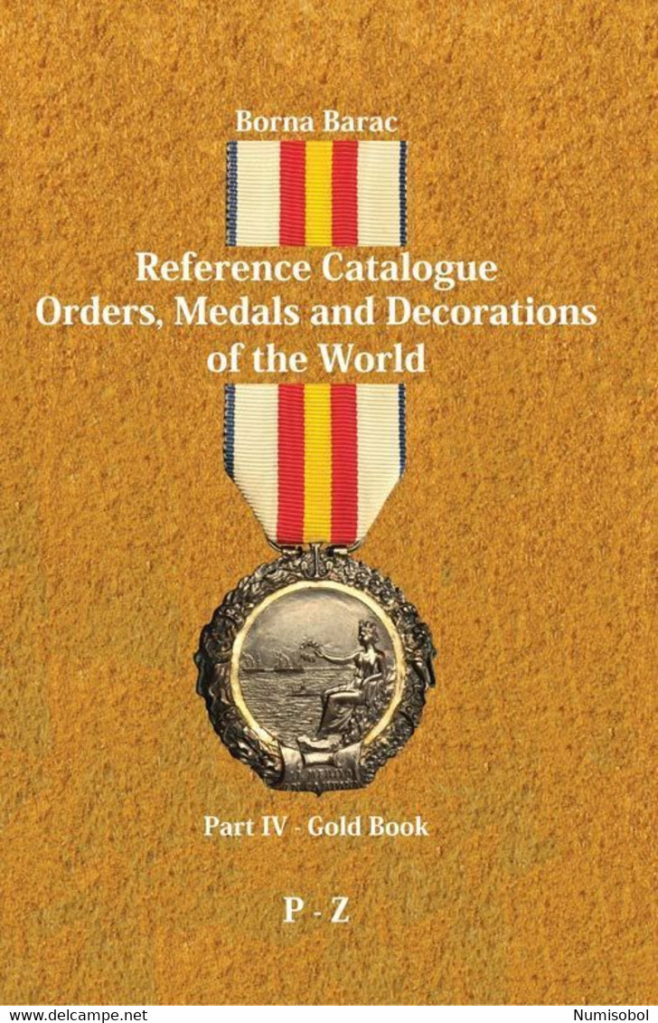 Borna Barac: Reference Catalogue Orders, Medals And Decorations Of The World, Part 4 - Livres & Logiciels