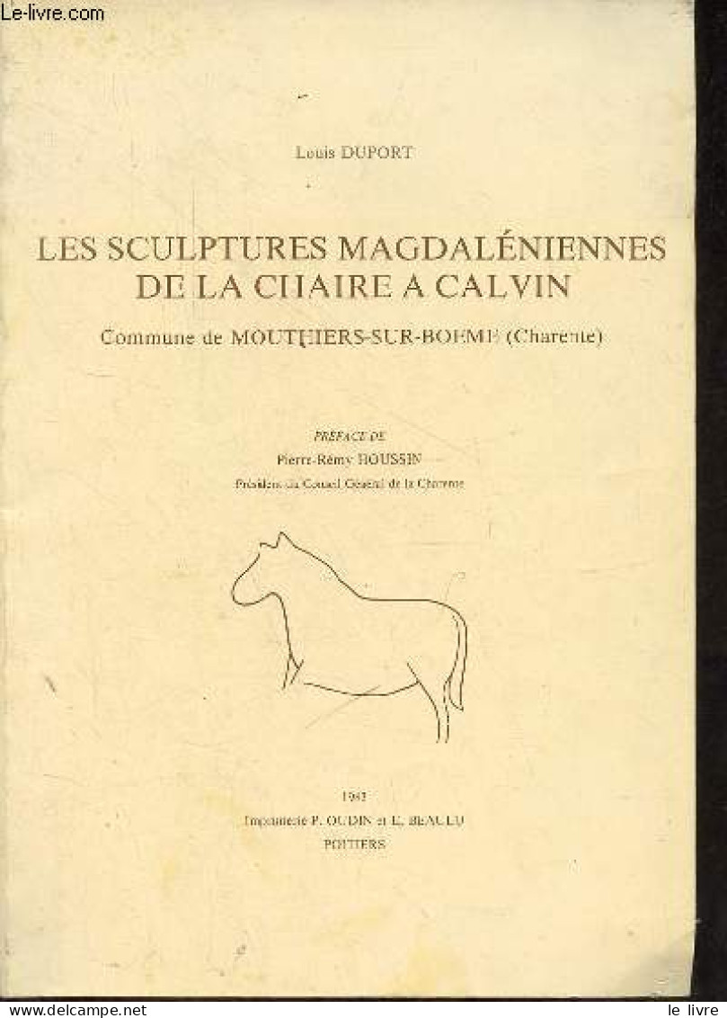 Les Sculptures Magdaléniennes De La Chaire à Calvin - Commune De Mouthiers-sur-Boeme (Charente). - Duport Louis - 1983 - Poitou-Charentes