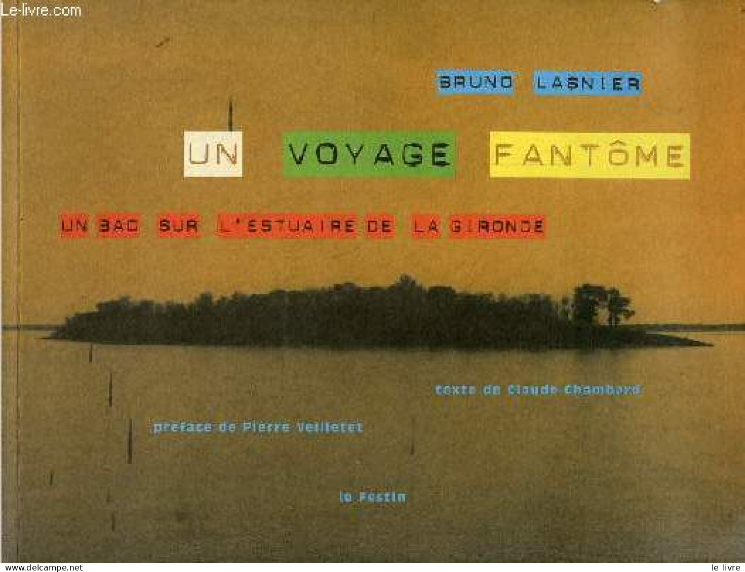 Un Voyage Fantôme Un Bac Sur L'estuaire De La Gironde. - Lasnier Bruno & Chambard Claude - 1997 - Aquitaine