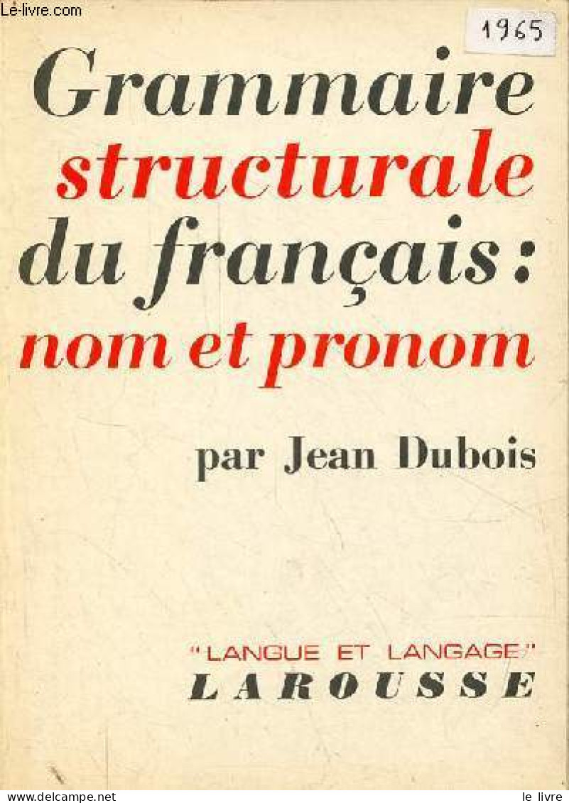 Grammaire Structurale Du Français : Nom Et Pronom - Collection "langue Et Langage". - Dubois Jean - 1965 - Non Classés