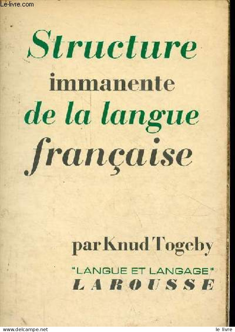 Structure Immanente De La Langue Française - Collection "langue Et Langage". - Togeby Knud - 1965 - Non Classés