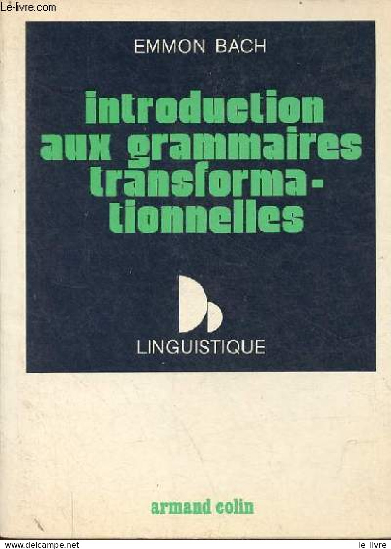 Introduction Aux Grammaires Transformationnelles - Collection Linguistique. - Bach Emmon - 1973 - Non Classés