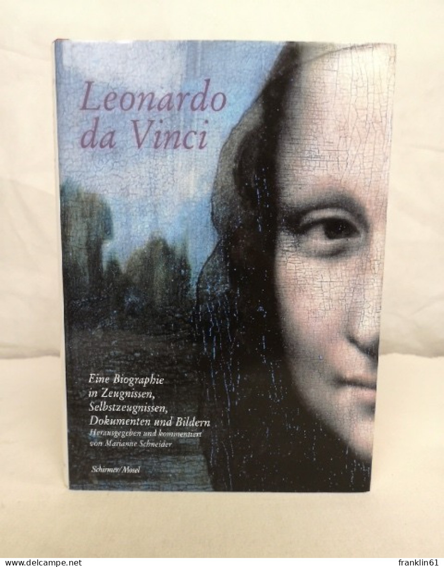 Leonardo Da Vinci. Eine Biographie In Zeugnissen, Selbstzeugnissen, Dokumenten Und Bildern. - Biografía & Memorias