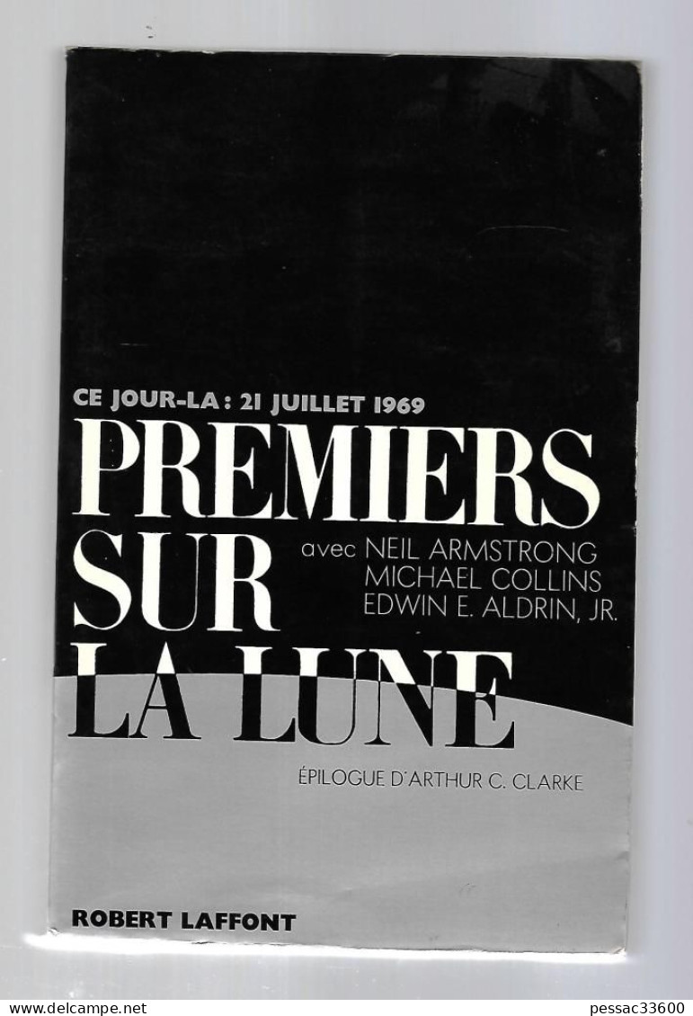 Premiers Pas Sur La Lune Armstrong BR BE  Edition Robert Laffont 1970 Collection Ce Jour Là. Auteurs Neil Armstrong – - Astronomie