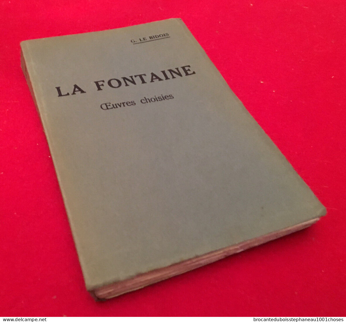 Georges Le Bidois  La Fontaine Œuvres Choisies  (1931) Librairie A. Hatier Paris - Auteurs Français