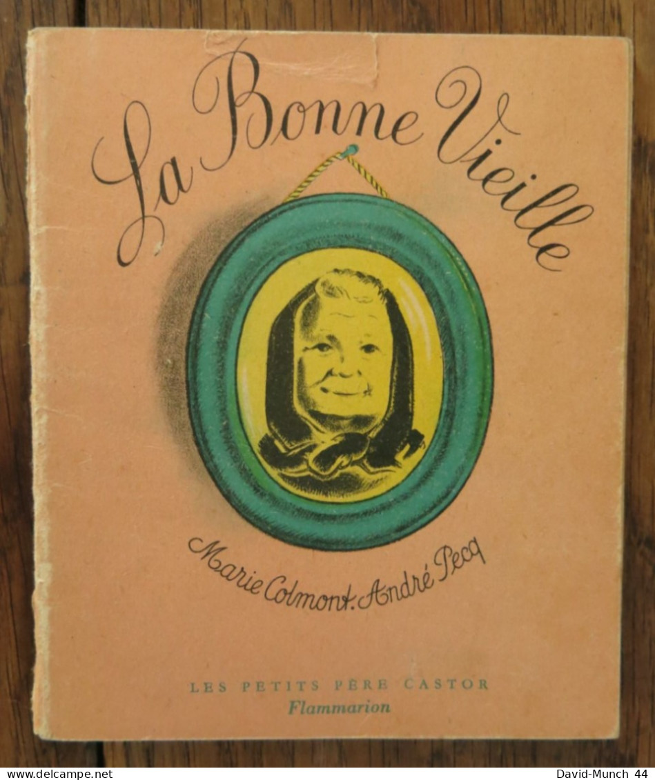 La Bonne Vieille De Marie Colmont Et André Pecq. Flammarion, Les Petits Père Castor. 1948 - Märchen