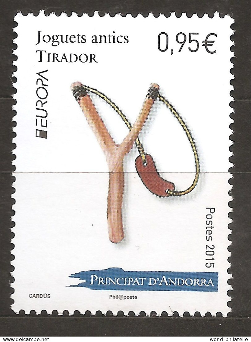 Andorre Français 2015 N° 767 ** Europa, Emission Conjointe, CEPT, Jouets Anciens, Jeux, Fronde, Lance-Pierre, Arme, Bois - Nuovi