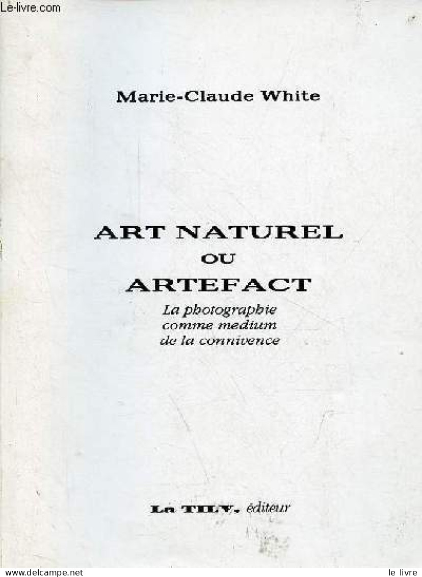 Art Naturel Ou Artefact - La Photographie Comme Medium De La Connivence - Collection Galerie De La Poste. - White Marie- - Fotografia