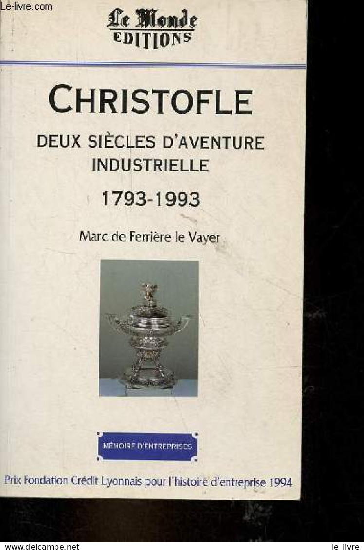 Christofle Deux Siècle D'aventure Industrielle 1793-1993 - Collection Mémoire D'entreprises. - Le Vayer Marc De Ferrière - Contabilità/Gestione