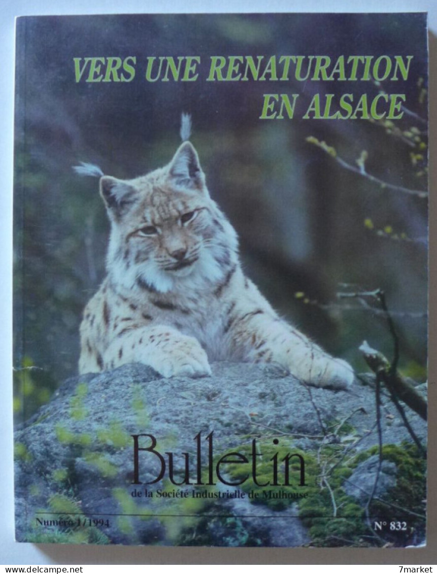 Bulletin De La Société Industrielle De Mulhouse N° 832 - Vers Une Renaturation En Alsace / éd. S.I.M. - 1994 - Alsace