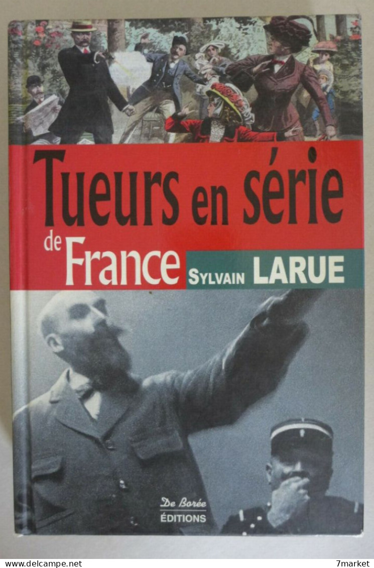 Sylvain Larue - Tueurs En Série De France / éd. De Borée, Année 2008 - Sociologie