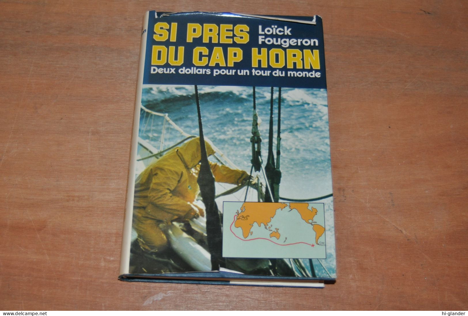 Si Pres Du Cap Horn ;  Loick Fourgeron , Deux Dollards Pour Un Tour Du Monde . - Boats