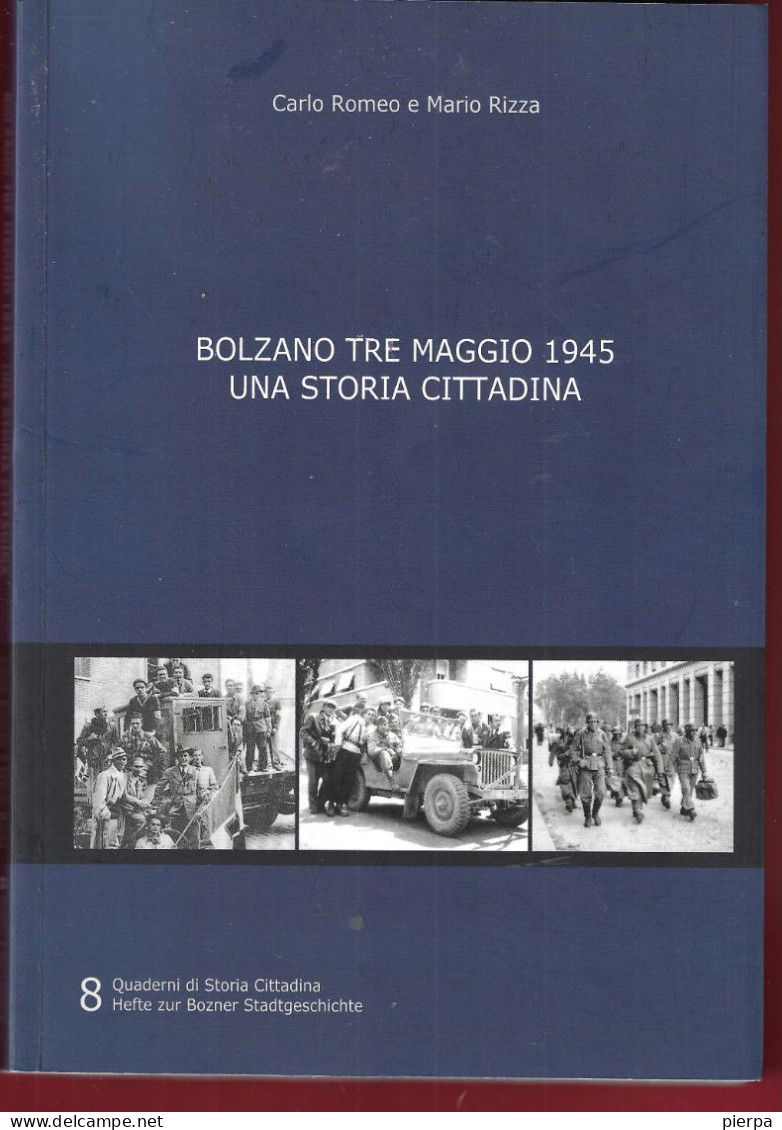 ROMEO/RIZZA - BOLZANO TRE MAGGIO 1945 - ED. 2022 ARCHIVIO BOLZANO - PAG. 255- FORMATO 17X24 - USATO COME NUOVO - Guerre 1939-45