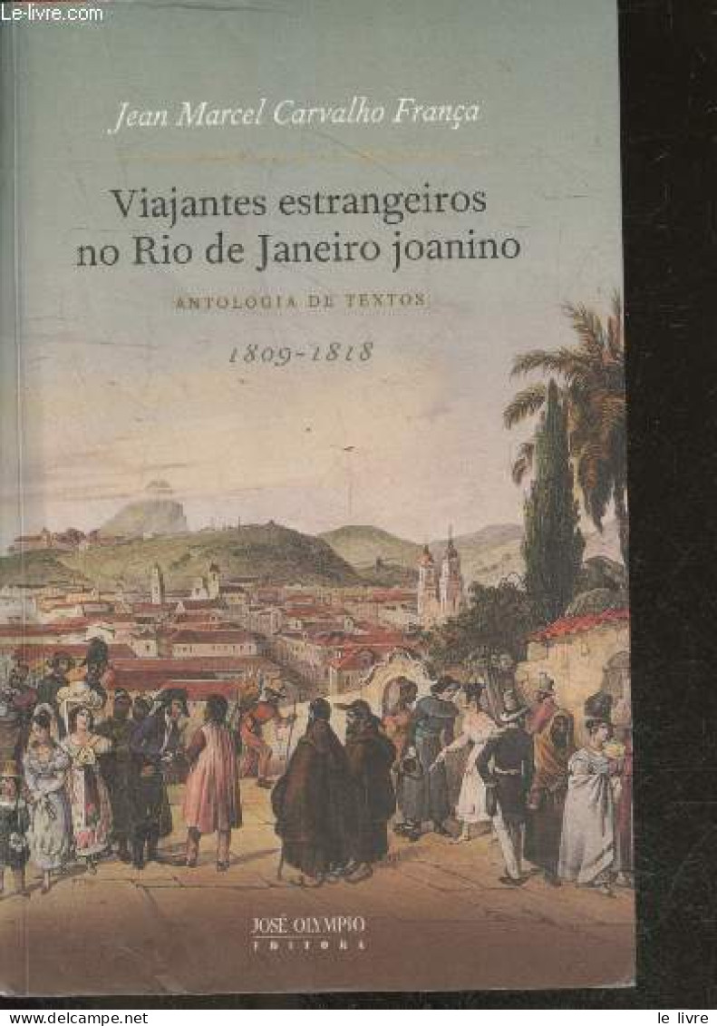 Viajantes Estrangeiros No Rio De Janeiro Joanino - Antologia De Textos 1809-1818 - Jean Marcel Carvalho Franca - 2013 - Ontwikkeling