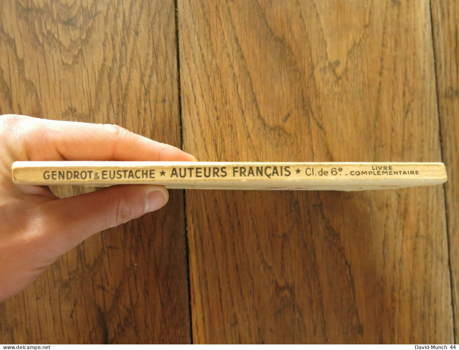 Auteurs Français. Classe De Sixième, Livre Complémentaire De F. Gendrot Et F.-M. Eustache. Classique Hachette. 1953 - Fichas Didácticas