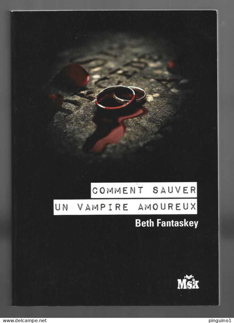 Beth Fantaskey  Comment Sauver Un Vampire Amoureux - Action