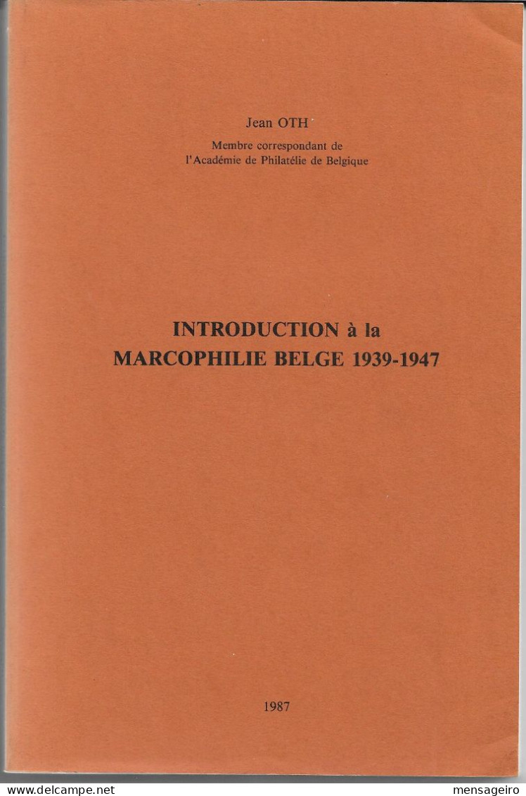 (LIV) – INTRODUCTION A LA MARCOPHILIE BELGE 1939-1947 – JEAN OTH – 1987 - Matasellos