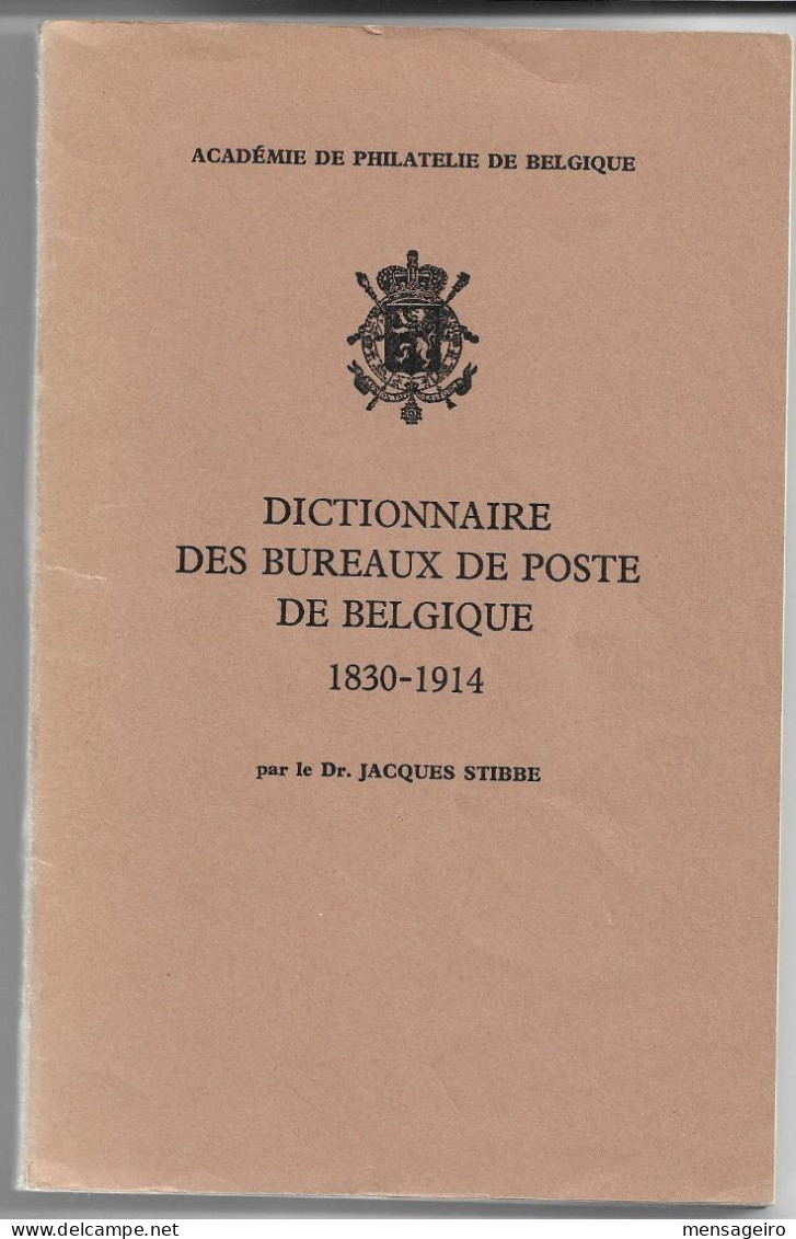 (LIV) – DICTIONNAIRE DES BUREAUX DE POSTE DE BELGIQUE 1830-1914 – JACQUES STIBBE - Philatélie Et Histoire Postale