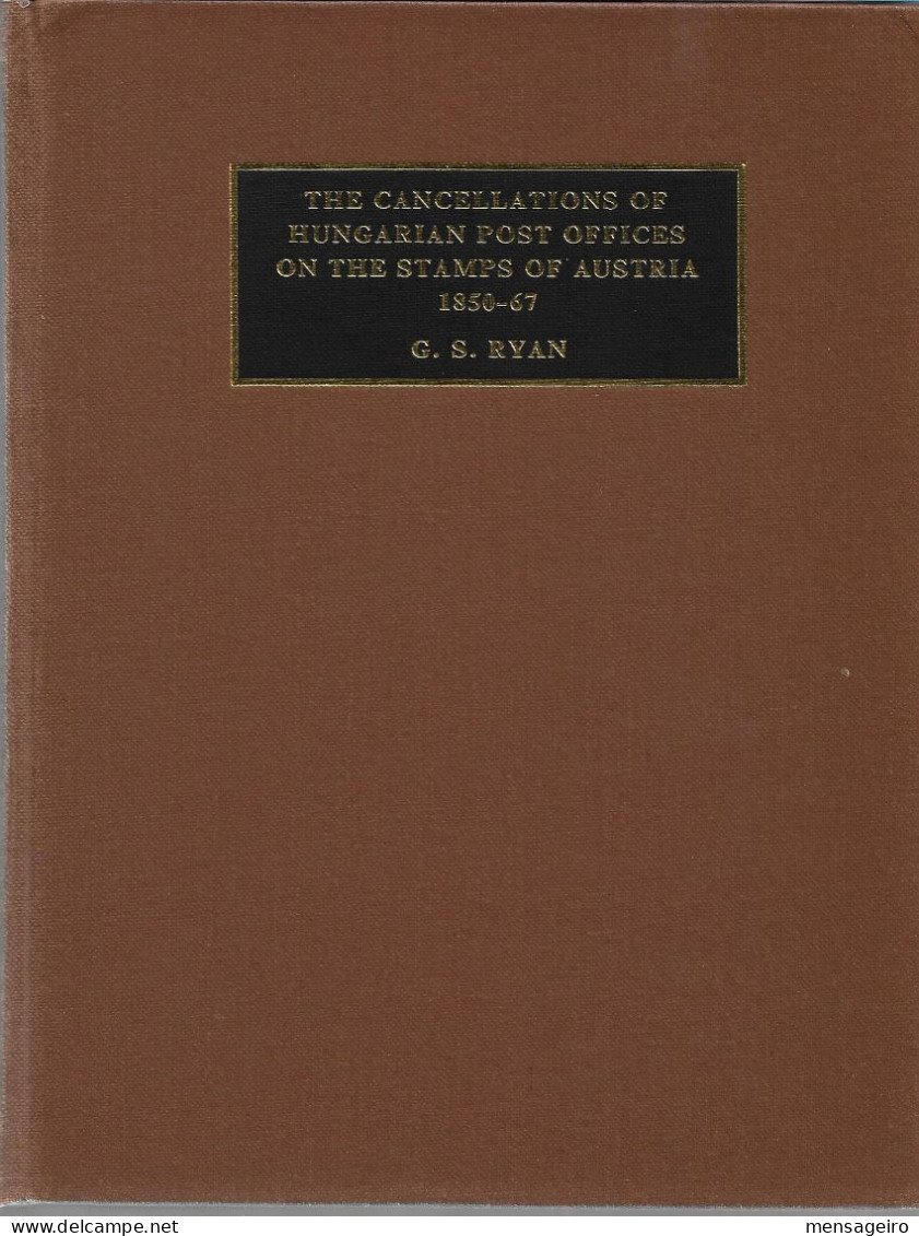 (LIV) – THE CANCELLATIONS OF HUNGARIAN POST OFFICES ON STAMPS OF AUSTRIA 1850-67 – G. S. RYAN- 1980 - Filatelia E Storia Postale