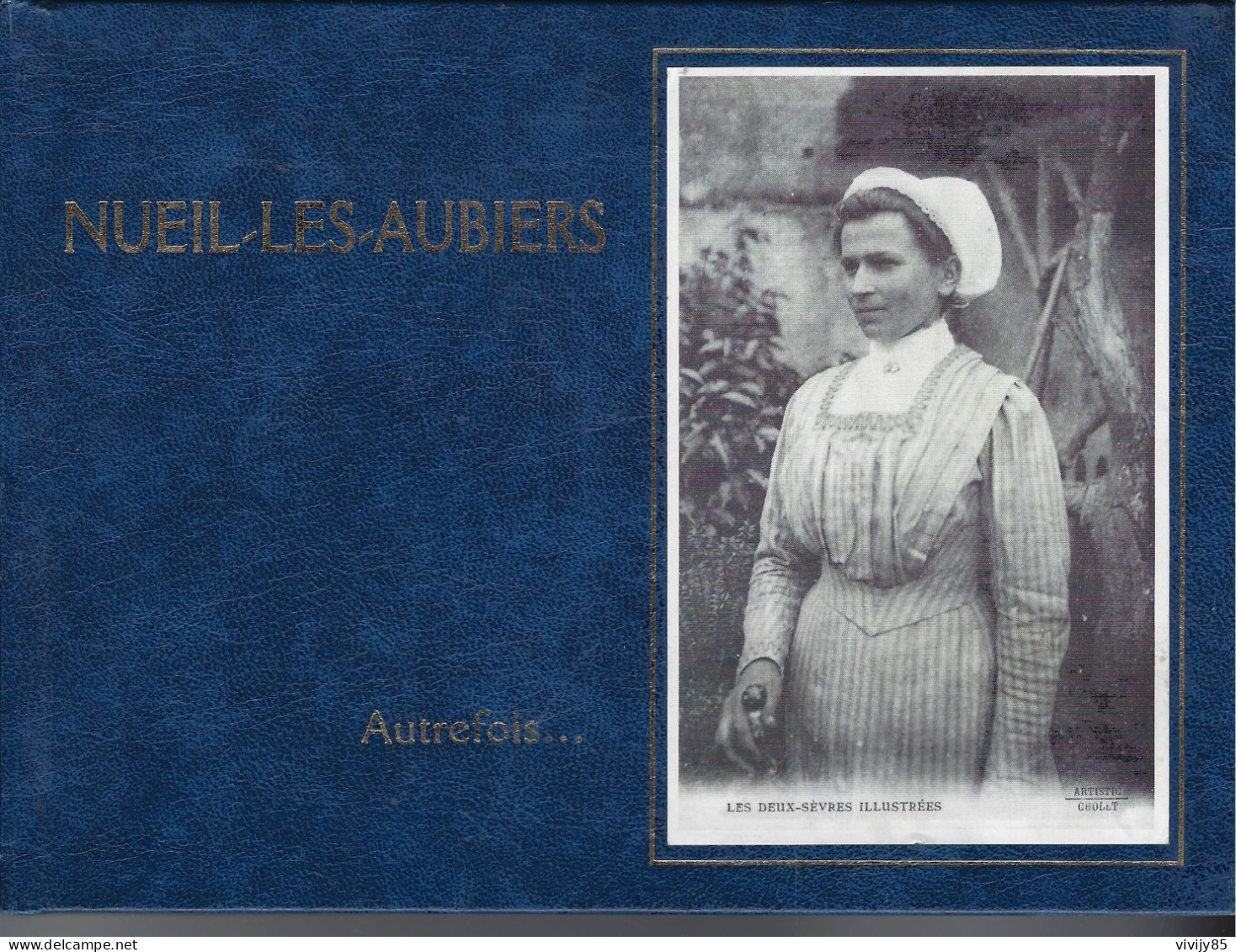 79 - T.B. Livre Illustré De 123 Pages " NUEIL LES AUBIERS Autrefois " - 1999 - Aquitaine