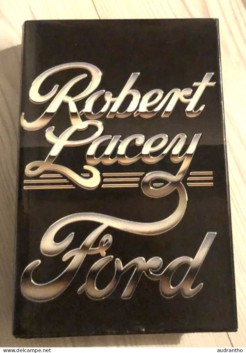 FORD Robert Lacey 1986 - Henri Ford Histoire D'une Dynastie De L'automobile - Detroit - - Culture