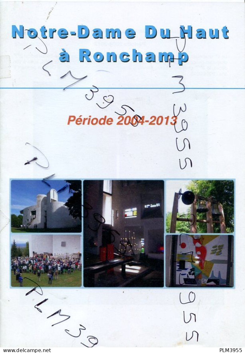 Revue Notre Dame Du Haut à Ronchamp  Période 2004 - 2013 De Nombreux Souvenirs En Images - Tourismus Und Gegenden