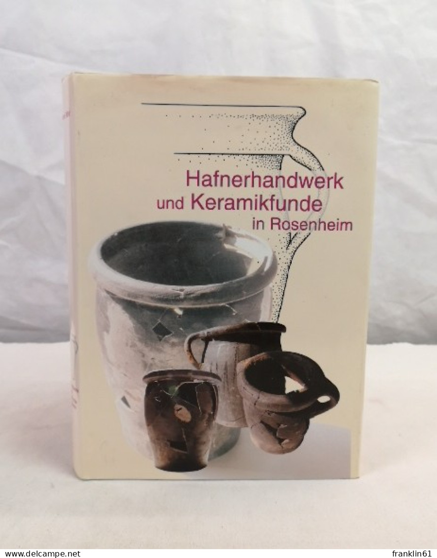 Hafnerhandwerk Und Keramikfunde In Rosenheim. - Arqueología
