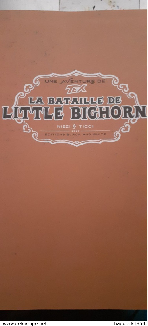 La Bataille De Little Bighorn TEX NIZZI MASTANTUONO éditions Black Et White 2023 - Prime Copie