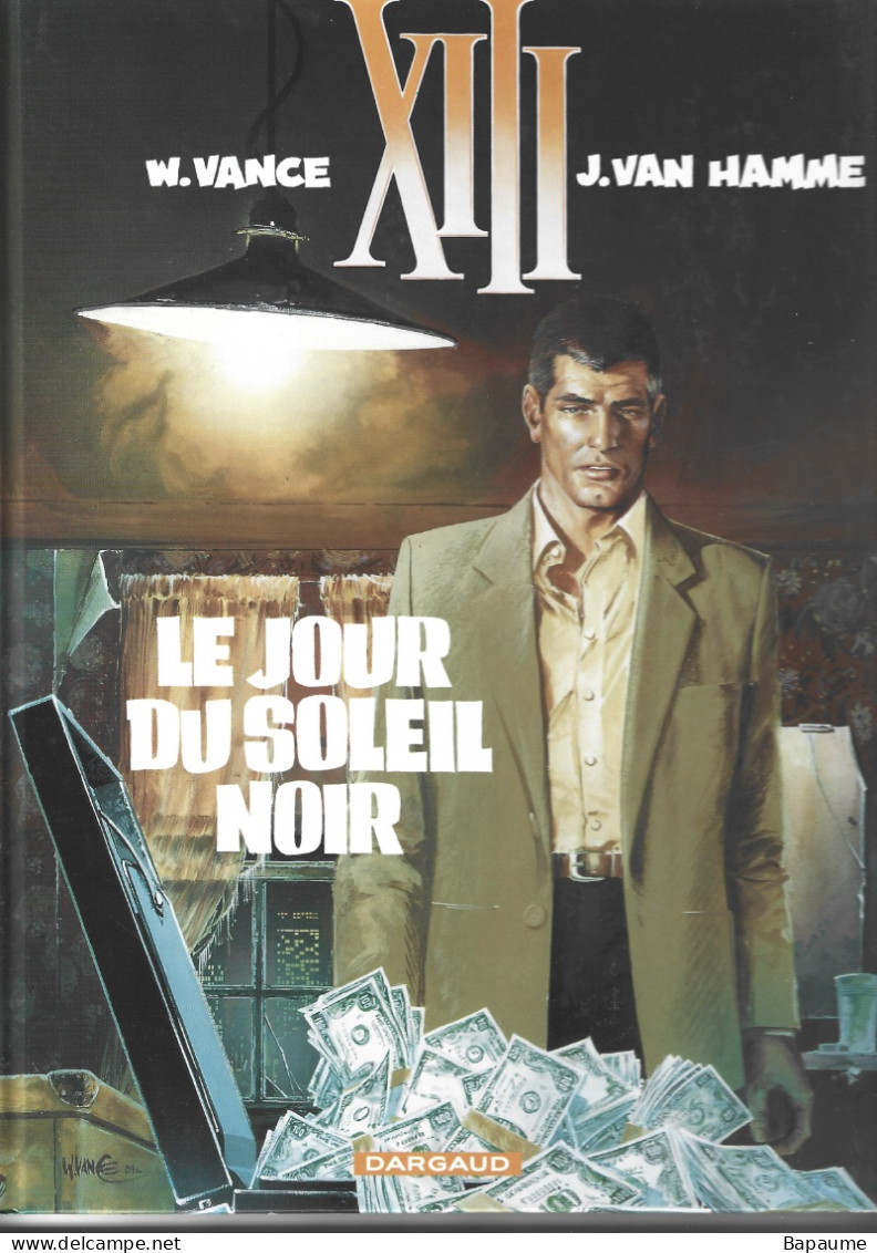 XIII - Le Jour Du Soleil Noir - Tome 1 - W. Vance - J. Van Hamme - Editions Dargaud 2005 - XIII