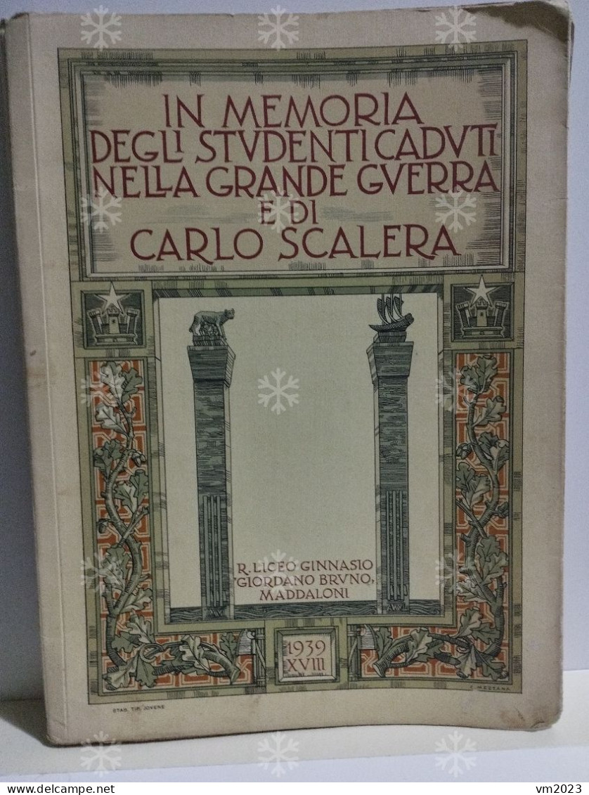 In Memoria Degli Studenti Caduti Nella Grande Guerra E Di CARLO SCALERA. Liceo Giordano Bruno MADDALONI 1939 - War 1914-18