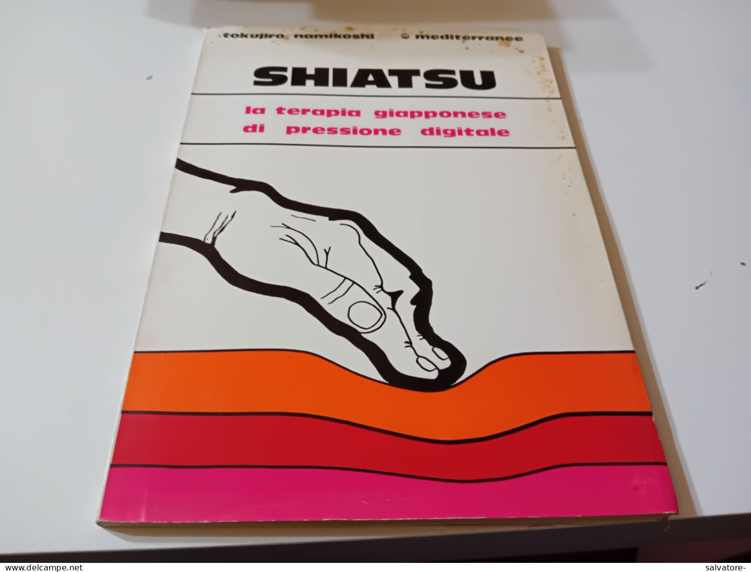 SHIATZU - LA TERAPIA GIAPPONESE DI PRESSIONE DIGITALE- MEDITERRANEE 1975 - Medecine, Psychology