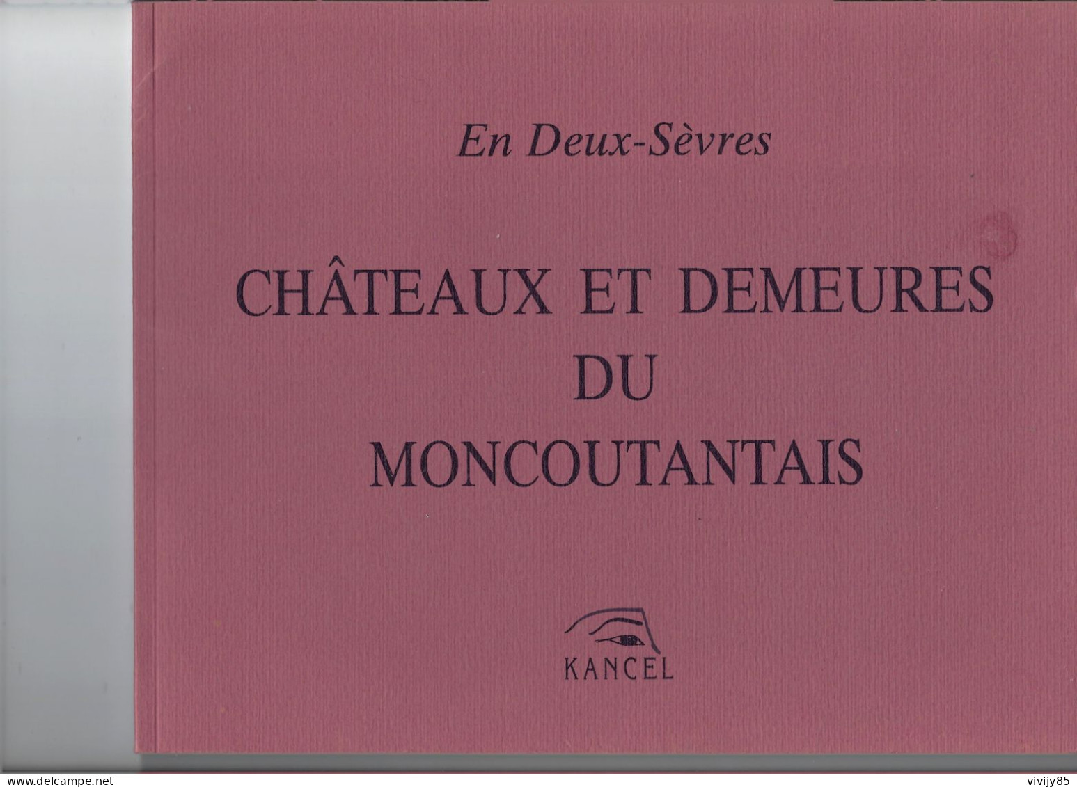 79- MONCOUTANT - Livre Illustré " Châtaux Et Demeures Du Moncoutantais " - CHATEAUNEUF-PUGNY-LAVAU-CHANTEMERLE-ETRIE - Aquitaine