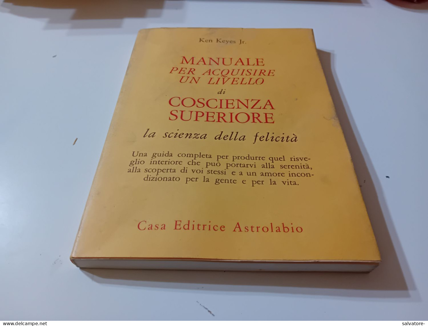 MANUALE PER ACQUISIRE UN LIVELLO DI COSCIENZA SUPERIORE- KEYES JR.- ASTROLABIO EDITRICE - Medicina, Psicología