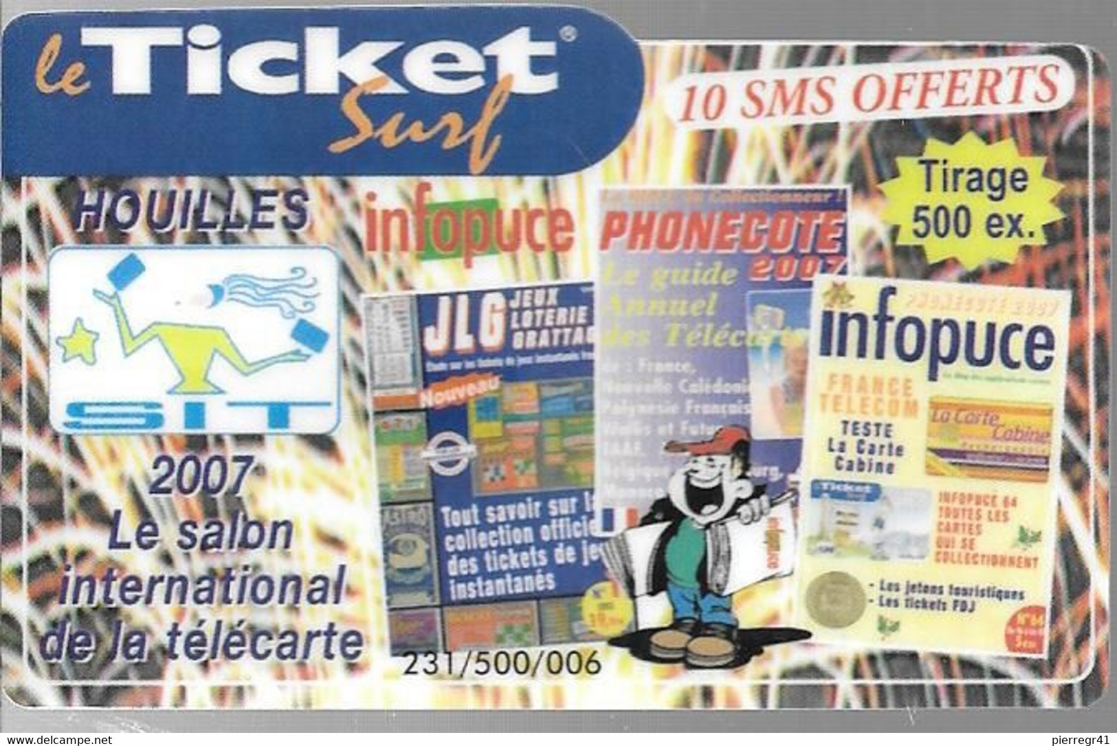 TICKET² SURF-10 SMS OFFERTS-2007 Salon International De La Télécarte -de HOUILLES-offert INFOPUCE-Neuf-500 Ex TBE - Tickets Surf